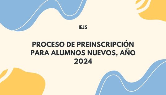 PROCESO DE PREINSCRIPCIÓN PARA ALUMNOS NUEVOS, AÑO 2024